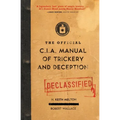 The Official CIA Manual of Trickery and Deception