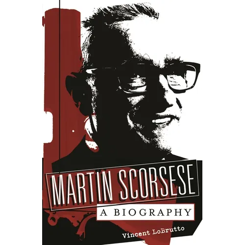 Martin Scorsese: A Biography