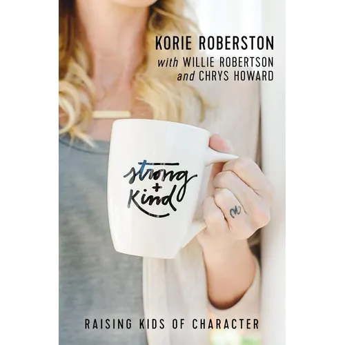 Strong and Kind: Raising Kids of Character