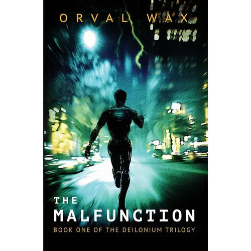 The Malfunction: Book 1 of The Deilonium Trilogy