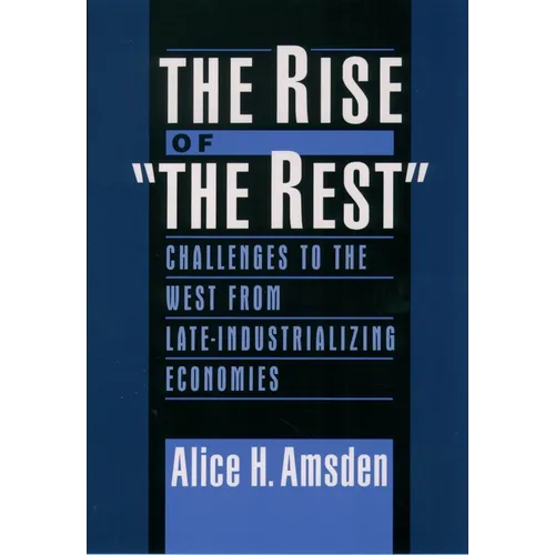 The Rise of the Rest: Challenges to the West from Late-Industrializing Economies