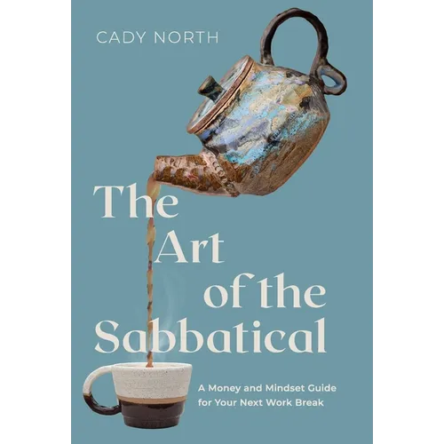 The Art of the Sabbatical: A Money and Mindset Guide for Your Next Work Break