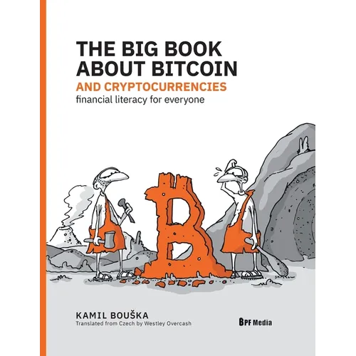 The Big Book about Bitcoin and Cryptocurrencies: Financial Literacy for Everyone