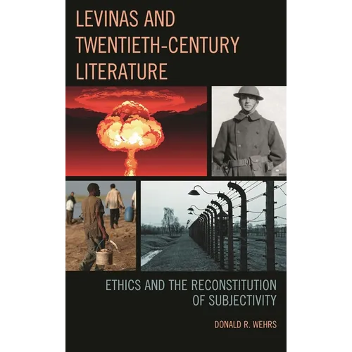 Levinas and Twentieth-Century Literature: Ethics and the Reconstitution of Subjectivity