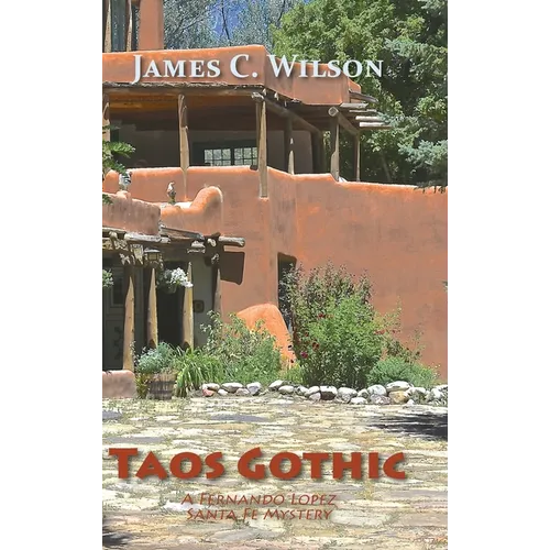 Taos Gothic: A Fernando Lopez Santa Fe Mystery, New and Revised Edition