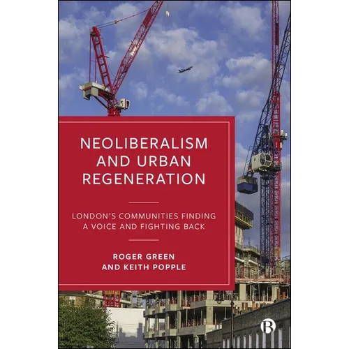 Neoliberalism and Urban Regeneration: London's Communities Finding a Voice and Fighting Back