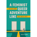 A Feminist, Queer Adventure Line: How Digital Games Create Radical Spaces