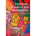 Feminism, Violence and Nonviolence: An Anthology