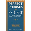 Perfect Phrases for Project Management: Hundreds of Ready-To-Use Phrases for Delivering Results on Time and Under Budget