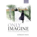 Only Imagine: Fiction, Interpretation and Imagination