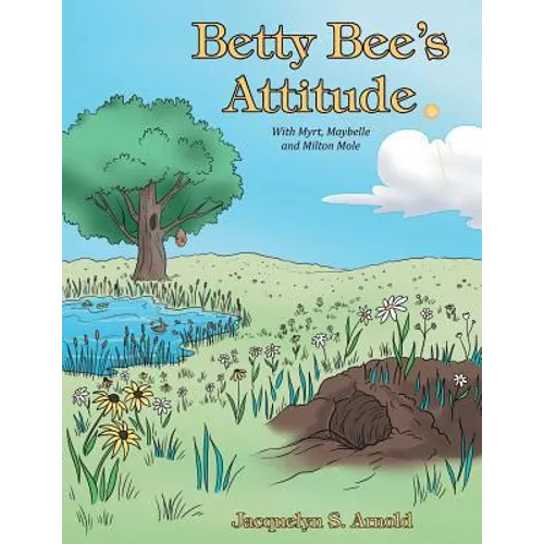 Betty Bee's Attitude: With Myrt, Maybelle and Milton Mole