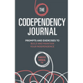 The Codependency Journal: Prompts and Exercises to Build and Maintain Your Independence