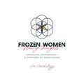 Frozen Women/Flowing Thoughts: Unmasking Womanhood-- A Symphony of Monologues