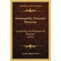 Homeopathic Domestic Physician: Containing The Treatment Of Diseases (1852)