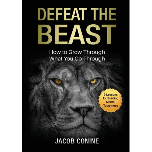 Defeat the Beast: How to Grow Through What You Go Through