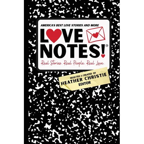LoveNotes! Real Stories. Real People. Real Love.: America's Best Love Stories & More!
