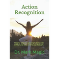 Action Recognition: Step-by-step Recognizing Actions with Python and Recurrent Neural Network