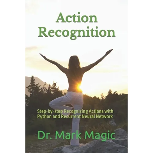 Action Recognition: Step-by-step Recognizing Actions with Python and Recurrent Neural Network