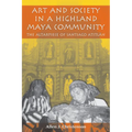 Art and Society in a Highland Maya Community: The Altarpiece of Santiago Atitlán