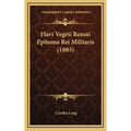 Flavi Vegeti Renati Epitoma Rei Militaris (1885)