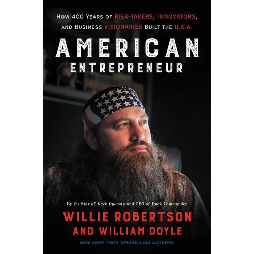 American Entrepreneur: How 400 Years of Risk-Takers, Innovators, and Business Visionaries Built the U.S.A.