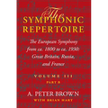 Symphonic Repertoire Volume III Part B: The European Symphony from ca. 1800 to ca. 1930: Great Britain, Russia, and France
