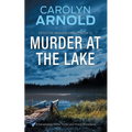 Murder at the Lake: A Devastating Crime Thriller and Police Procedural