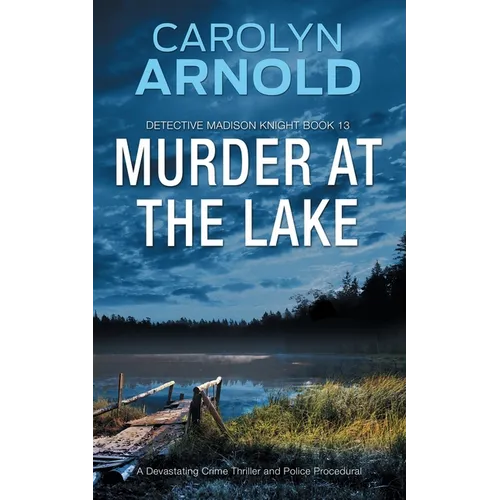 Murder at the Lake: A Devastating Crime Thriller and Police Procedural