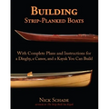 Building Strip-Planked Boats: With Complete Plans and Instructions for a Dinghy, a Canoe, and a Kayak You Can Build