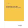 Contributions to the History and Improvement of the German Universities