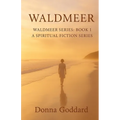 Waldmeer: A Spiritual Fiction Series