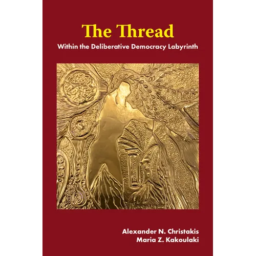 The Thread: Within the Deliberative Democracy Labyrinth