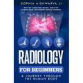 Radiology for Beginners: A Journey Through the Human Body