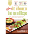 More Anti-Inflammation Diet Tips and Recipes: Protect Yourself from Heart Disease, Arthritis, Diabetes, Allergies, Fatigue and Pain