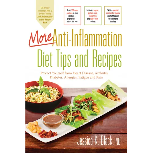 More Anti-Inflammation Diet Tips and Recipes: Protect Yourself from Heart Disease, Arthritis, Diabetes, Allergies, Fatigue and Pain