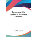 Japanese As It Is Spoken; A Beginner's Grammar