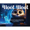 Hoot Hoot: A Book of Rhymes for Laughter and Good Times