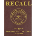Recall Records of Jackson County Veterans, 1776-2004