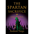 The Spartan Sacrifice: A Jump in Time Novel, Book Four