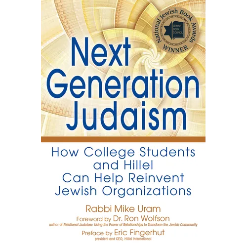 Next Generation Judaism: How College Students and Hillel Can Help Reinvent Jewish Organizations