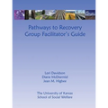 Pathways to Recovery Group Facilitator's Guide