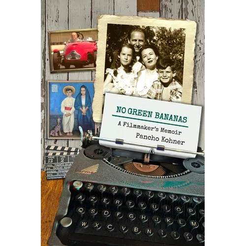 No Green Bananas: A Filmmaker's Memoir