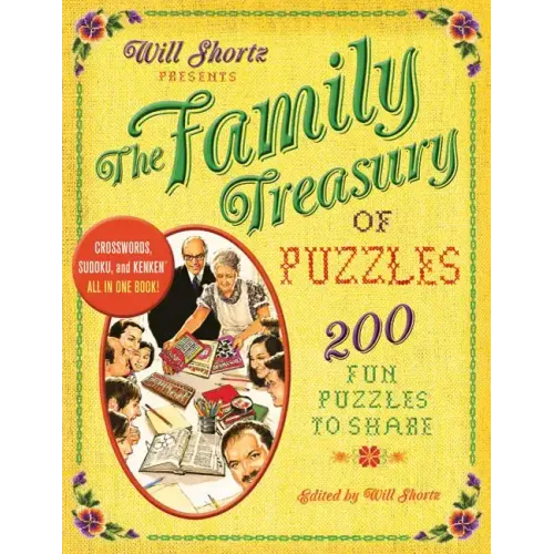 Will Shortz Presents the Family Treasury of Puzzles: 300 Fun Puzzles to Share