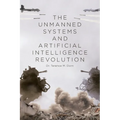 The Unmanned Systems and Artificial Intelligence Revolution