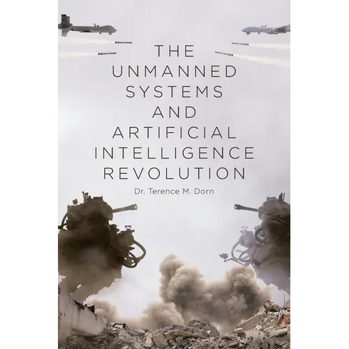The Unmanned Systems and Artificial Intelligence Revolution