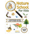 Nature School for Kids: A Montessori Nature Study & hands on Guide