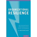 Organizational Resilience: How Learning Sustains Organizations in Crisis, Disaster, and Breakdown