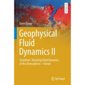Geophysical Fluid Dynamics II: Stratified / Rotating Fluid Dynamics of the Atmosphere--Ocean