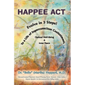 H.A.P.P.E.E A.C.T.: Evolve in 3 Steps! To a Life of Superconscious Contentment, Optimal Well-Being, & Inner Peace.
