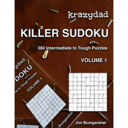 Krazydad Killer Sudoku Volume 1: 360 Intermediate to Tough Puzzles